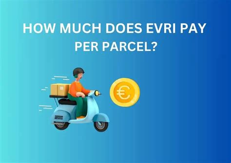 how much does hermes pay their couriers|Evri’s Pay Per Parcel: Exploring Earnings Potential.